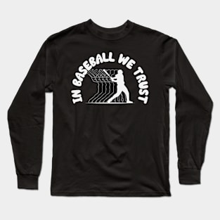 In Baseball We Trust Long Sleeve T-Shirt